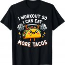 I Workout So I Can Eat More Tacos Funny Cute Taco Gym Gift T-Shirt I Workout So I Can Eat More Tacos Funny Cute Taco Gym Gift T-Shirt