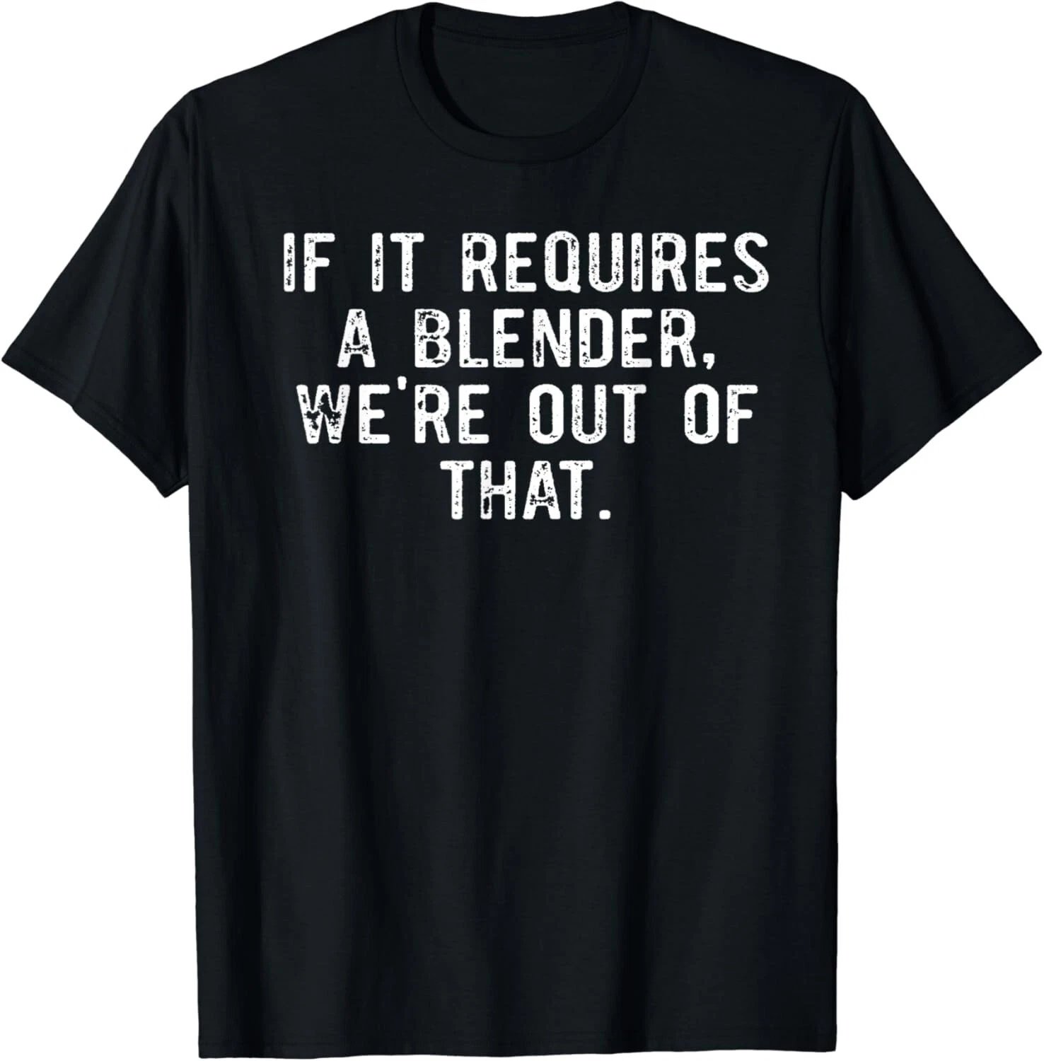 If It Requires A Blender We_re Out Of That Funny Barista Gifts Unisex T-Shirt