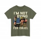 I'm Not Dying for Israel Political American Flag Patriotic Retro Unisex T-Shirt