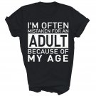 Im Often Mistaken For An Adult Because Of My Age Unisex Shirt Gift Im Often Mistaken For An Adult Because Of My Age Unisex Shirt Gift