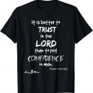 It is better Trust in the Lord... Psalm 118_8 Christian wl T-Shirt It is better Trust in the Lord... Psalm 118_8 Christian wl T-Shirt