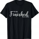 It is Finished John 19_30 Christian Lover Men Women T-Shirt
