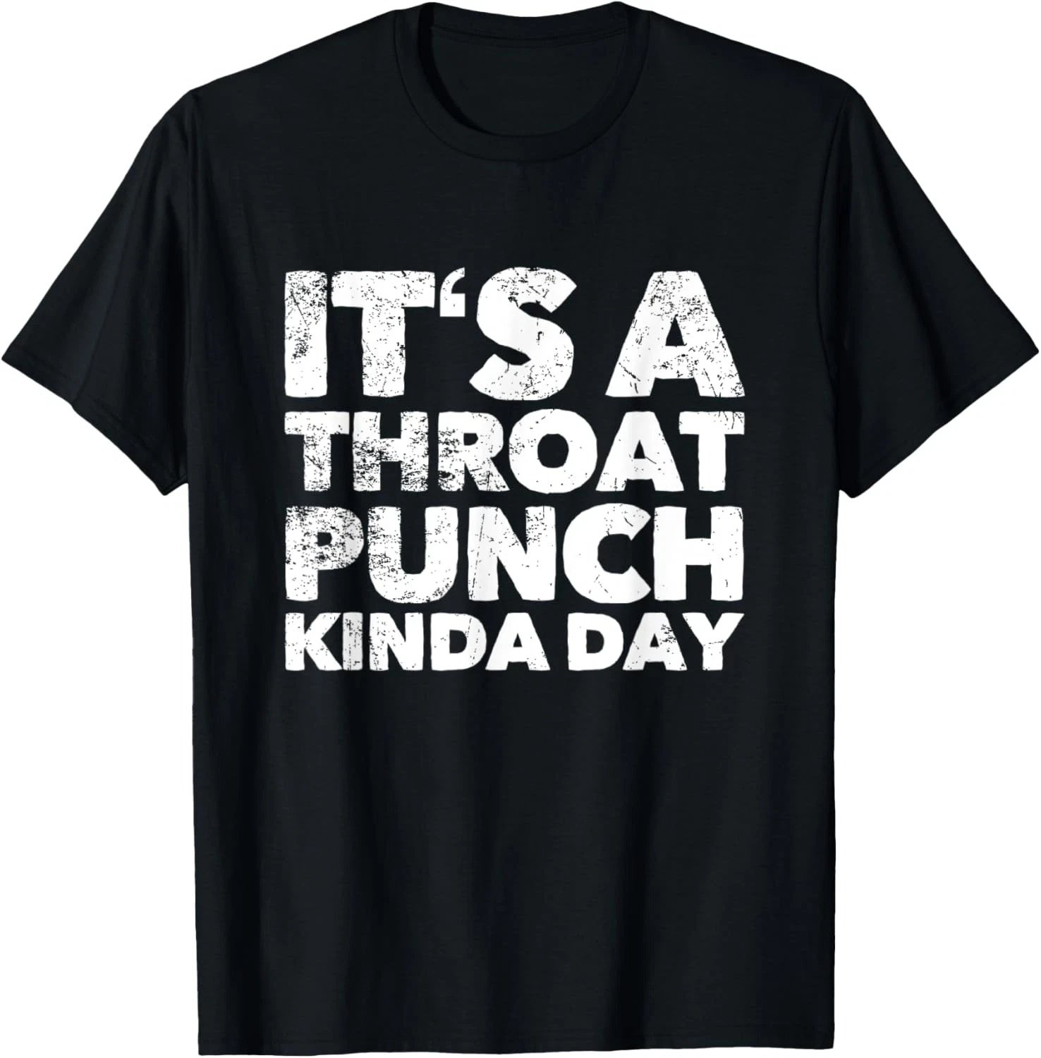 Its A Throat Punch Kinda Day T-Shirt