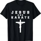 Jesus & Karate Design for a Christian Martial Arts Fan T-Shirt Jesus & Karate Design for a Christian Martial Arts Fan T-Shirt