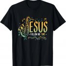 Jesus Follow His Tune Saxophone Music Christian Jesus T-Shirt Jesus Follow His Tune Saxophone Music Christian Jesus T-Shirt
