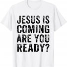 Jesus Is Coming Are You Ready_ Religious Christian Vintage T-Shirt
