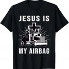 Jesus Is My Airbag Christian Cross Truck Driving Trucker T-Shirt