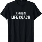 Jesus Is My Life Coach Funny Christian Faith T-Shirt