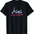 Jesus Is My Superhero Cute Christian Childrens Shirt Gift T-Shirt Jesus Is My Superhero Cute Christian Childrens Shirt Gift T-Shirt