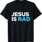 Jesus Is Rad I love God Christ Christian Christianity Gift T-Shirt