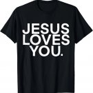 Jesus Love You Christian Jesus Is My Savior God Loves You T-Shirt