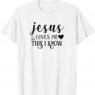 Jesus Loves Me This I Know Christ Religious Christian T-Shirt