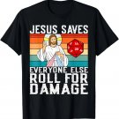 Jesus Saves Everyone Else Roll For Damage Christian Present T-Shirt