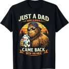 Just A Dad Who Always Came Back with The Milk, Bigfoot Papa T-Shirt