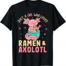 Just A Girl Who Love Ramen and Axolotl Kawaii Anime Japanese T-Shirt