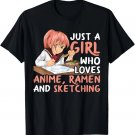 Just A Girl Who Loves Anime Ramen And Sketching Japan Anime Gift Unisex T-Shirt