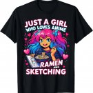 Just a Girl who Loves Anime Ramen and Sketching T-Shirt