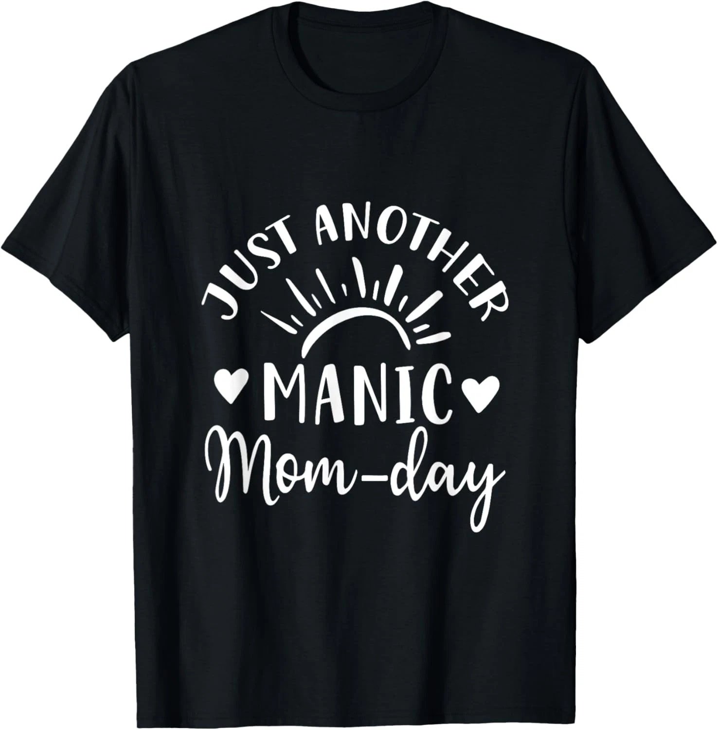 Just Another Manic Momday Mom Life Monday Funny Saying T-Shirt