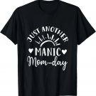 Just Another Manic Momday Mom Life Monday Funny Saying T-Shirt S to 5XL Just Another Manic Momday Mom Life Monday Funny Saying T-Shirt S to 5XL