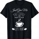 Just Give Me The Coffee And No One Gets Hurt Funny Coffee Gift Unisex T-Shirt Just Give Me The Coffee And No One Gets Hurt Funny Coffee Gift Unisex T-Shirt