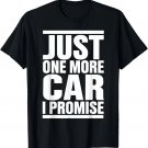 Just One More Car I Promise - Funny fingers crossed T-Shirt
