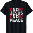 Know Jesus Know Peace Christian Kindness Faith T-Shirt