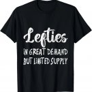 Lefty In Great Demand Funny Left Handed Hander Graphic T-Shirt Lefty In Great Demand Funny Left Handed Hander Graphic T-Shirt