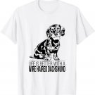Life is better Wire Haired Dachshund dog saying dog T-Shirt