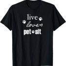 Live. Love. Pet Sit. T-Shirt