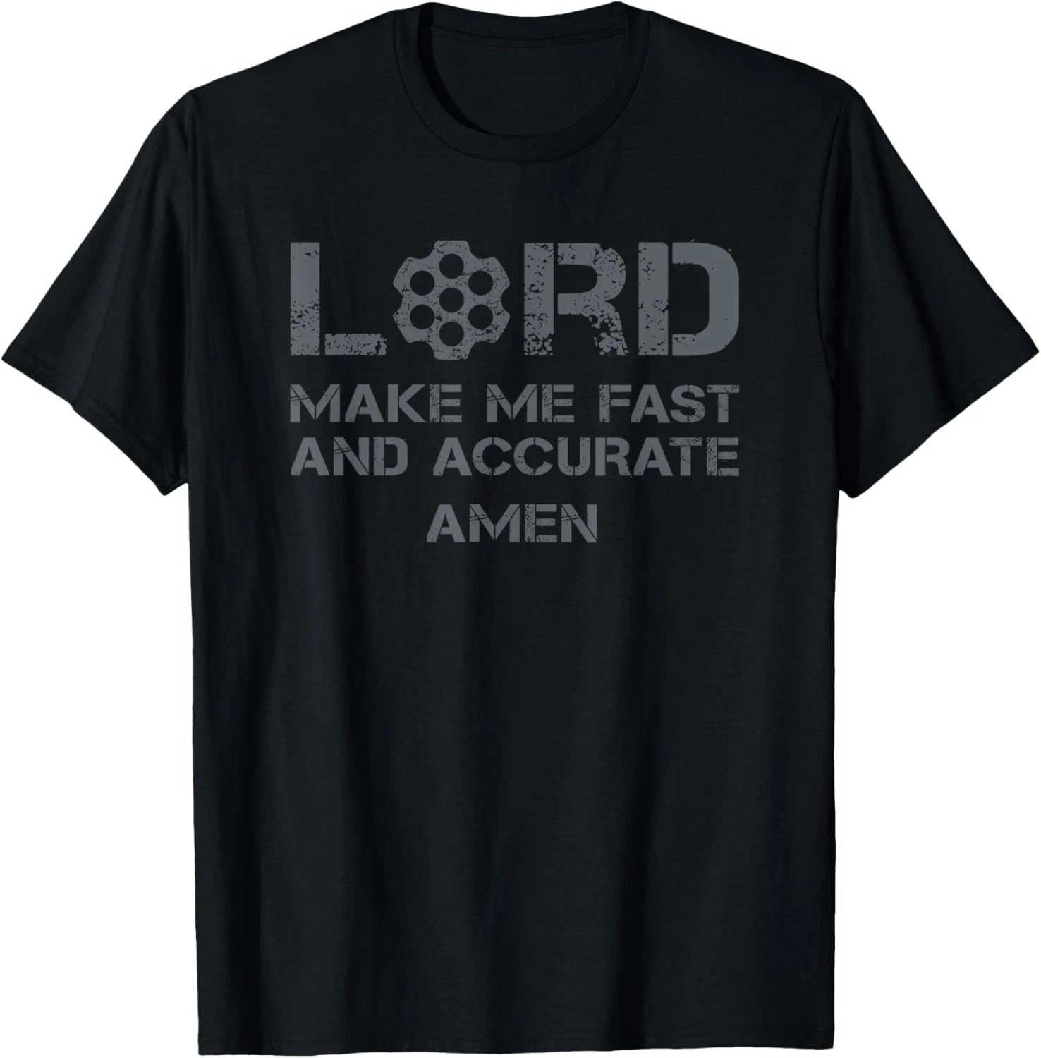 Lord Make Me Fast And Accurate - Christian Pro Gun Prayer T-Shirt