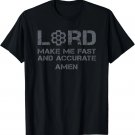 Lord Make Me Fast And Accurate - Christian Pro Gun Prayer T-Shirt Lord Make Me Fast And Accurate - Christian Pro Gun Prayer T-Shirt