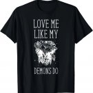 Love Me Like My Demons Do Witch Halloween T-Shirt