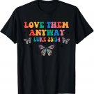 Love Them Anyway Luke 23 34 Bible Verse Christian Jesus T-Shirt