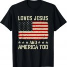 Loves Jesus And America Too Tshirt USA Patriotic Christian T-Shirt Loves Jesus And America Too Tshirt USA Patriotic Christian T-Shirt