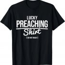 Lucky Preaching Christian Jesus Pastor T-Shirt