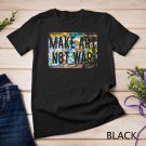 Make Art Not War Peace Graffiti Hippy Painting Unisex T-shirt Make Art Not War Peace Graffiti Hippy Painting Unisex T-shirt