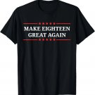 Make Eighteen Great Again T-Shirt