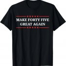 Make Forty Five Great Again T-Shirt