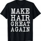 Make hair great again Shampoo dealer shirts hair girl T-Shirt
