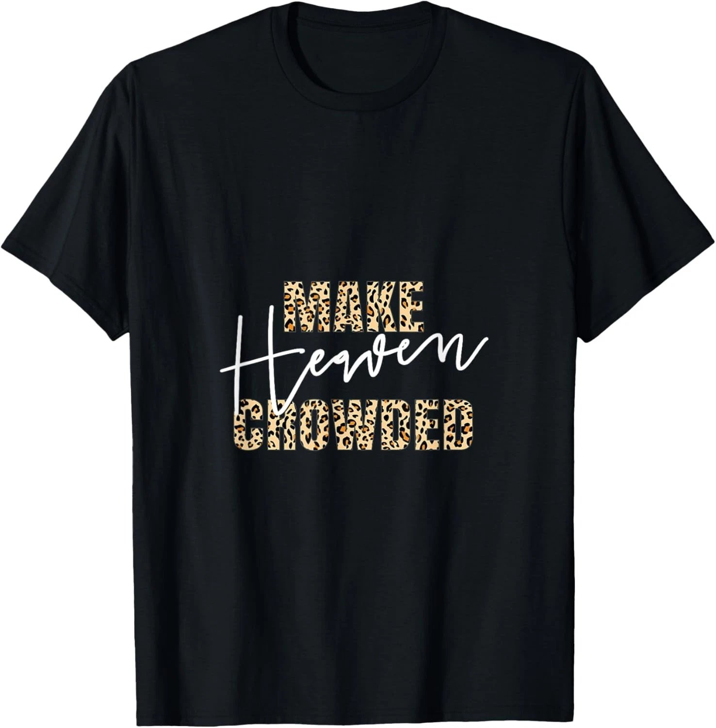 Make Heaven Crowded Christian Sayings Leopard T-Shirt
