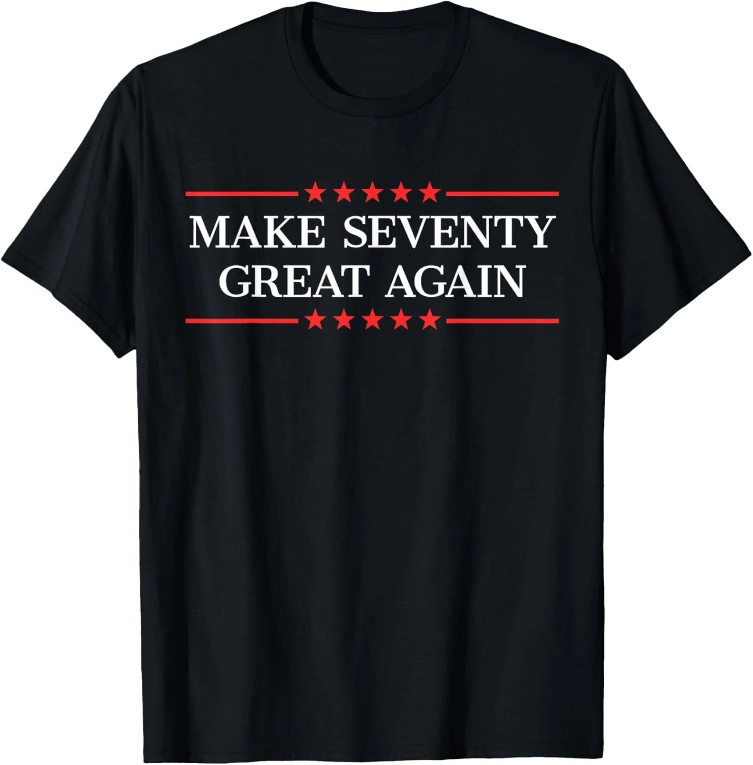 Make Seventy Great Again T-Shirt
