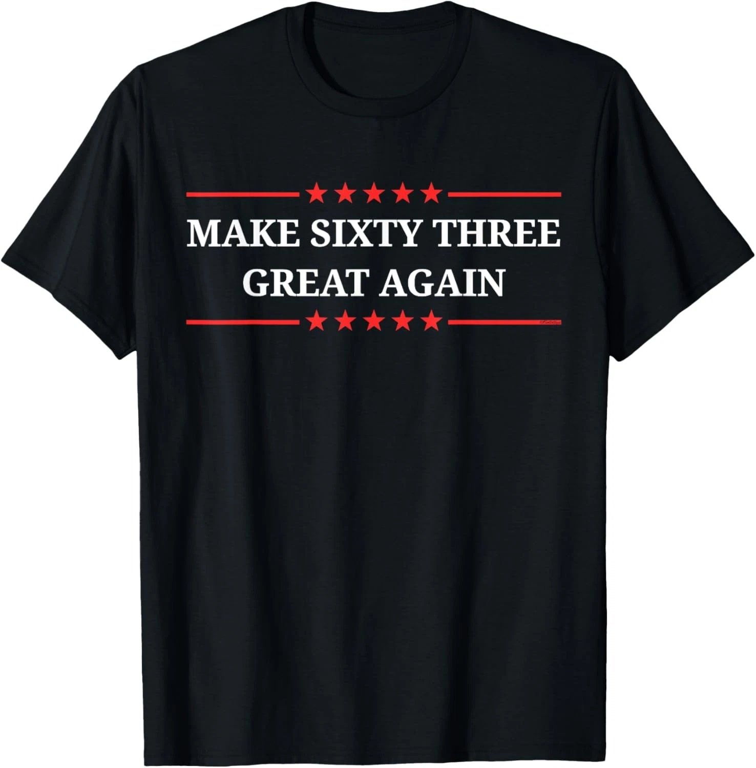 Make Sixty Three Great Again T-Shirt