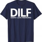 Mens DILF Damn I Love Fireworks Funny American 4th Of July Men T-Shirt
