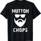 Mutton Chops Beard Men Women Great Gift Idea Mustache T-Shirt