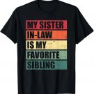 My Sister In Law Is My Favorite Sibling Retro Family Humor T-Shirt