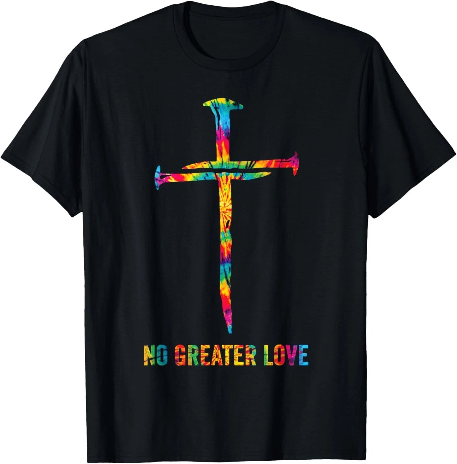 No Greater Love Tie Dye Christian Jesus Nail Cross Easter T-Shirt