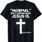 Normal Isn't Coming Back Jesus Is - Christian Jesus Cross T-Shirt