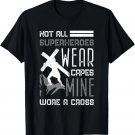 Not All Superheroes Wear Capes Min Wore A Cross Christian T-Shirt