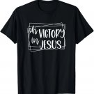 Oh Victory in Jesus Christian Gift for Her Hymn T-Shirt Oh Victory in Jesus Christian Gift for Her Hymn T-Shirt