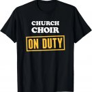 On Duty - Christian Band Vocalist _ Church Choir T-Shirt